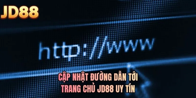 Cập nhật đường dẫn tới trang chủ JD88 uy tín