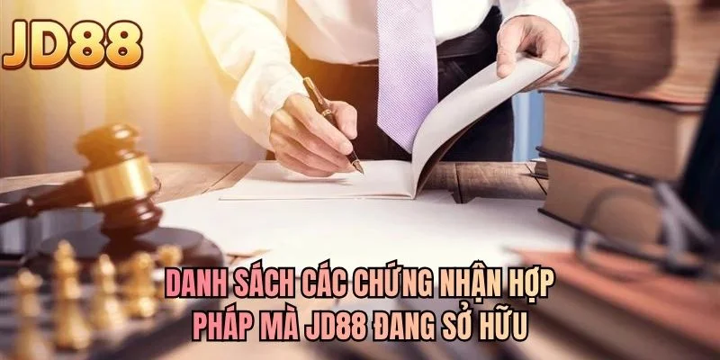Danh sách các chứng nhận hợp pháp mà JD88 đang sở hữu