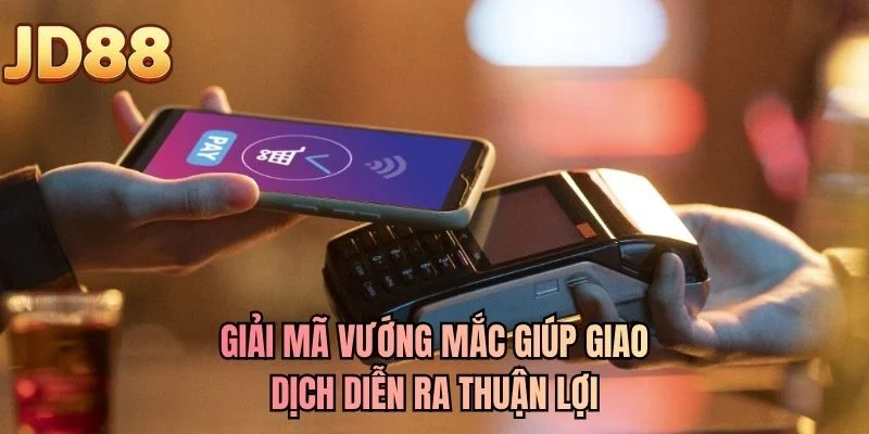 Giải mã vướng mắc giúp giao dịch diễn ra thuận lợi