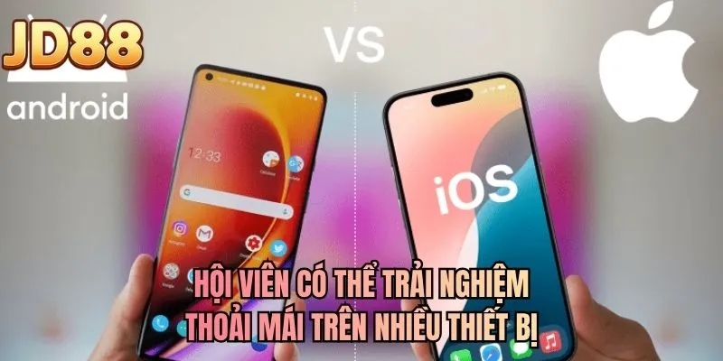 Hội viên có thể trải nghiệm thoải mái trên nhiều thiết bị