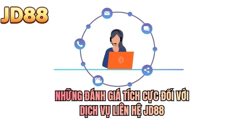 Những đánh giá tích cực đối với dịch vụ liên hệ JD88