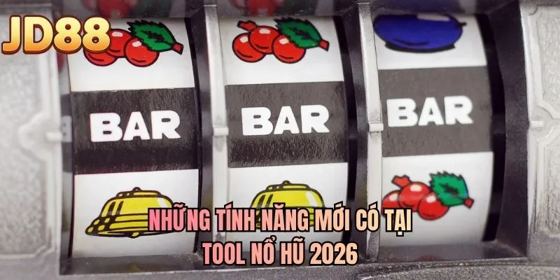 Những tính năng mới có tại tool nổ hũ 2026