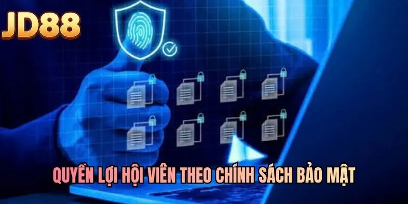 Quyền lợi hội viên theo chính sách bảo mật