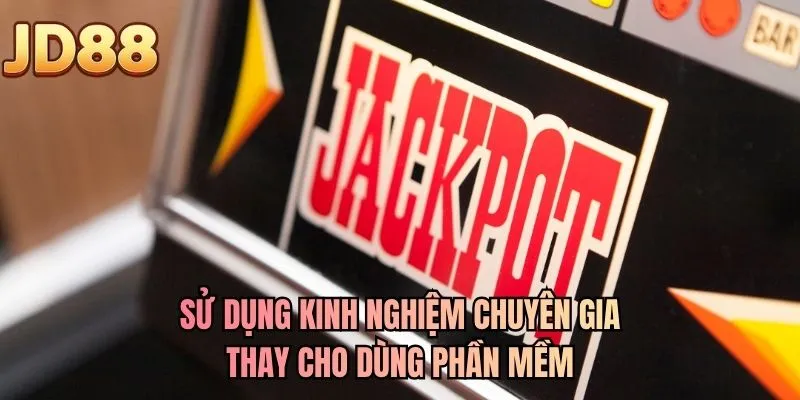 Sử dụng kinh nghiệm chuyên gia thay cho dùng phần mềm