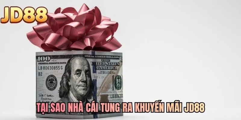 Tại sao nhà cái tung ra khuyến mãi JD88