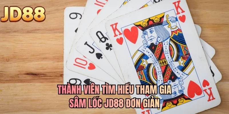 Thành viên tìm hiểu tham gia sâm lốc JD88 đơn giản
