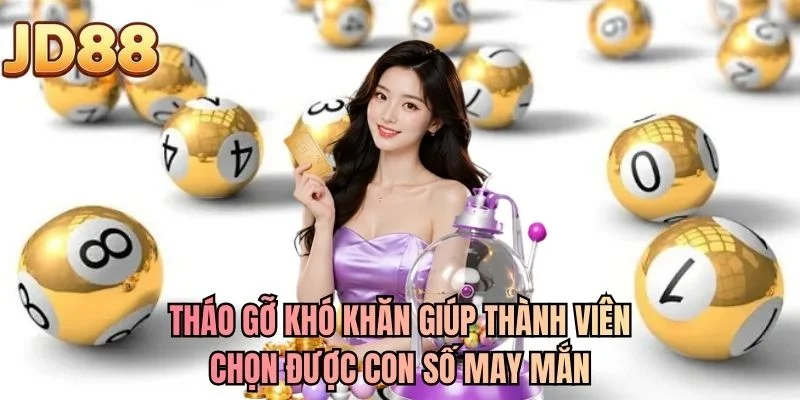 Tháo gỡ khó khăn giúp thành viên chọn được con số may mắn