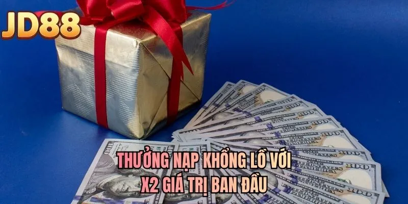 Thưởng nạp khổng lồ với X2 giá trị ban đầu