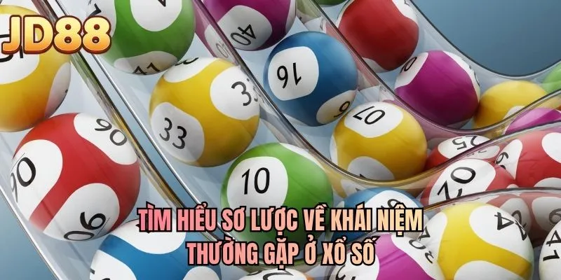 Tìm hiểu sơ lược về khái niệm thường gặp ở xổ số
