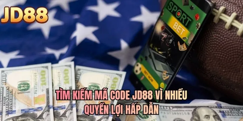 Tìm kiếm mã code JD88 vì nhiều quyền lợi hấp dẫn