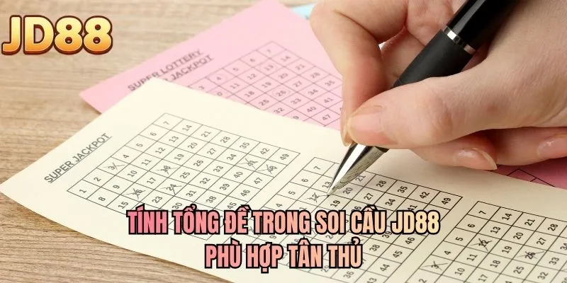 Tính tổng đề trong soi cầu JD88 phù hợp tân thủ