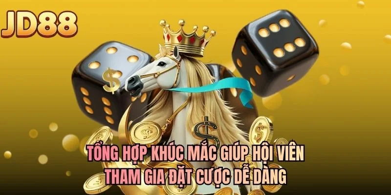 Tổng hợp khúc mắc giúp hội viên tham gia đặt cược dễ dàng