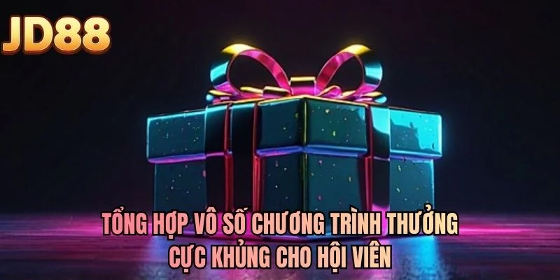 Tổng hợp vô số chương trình thưởng cực khủng cho hội viên